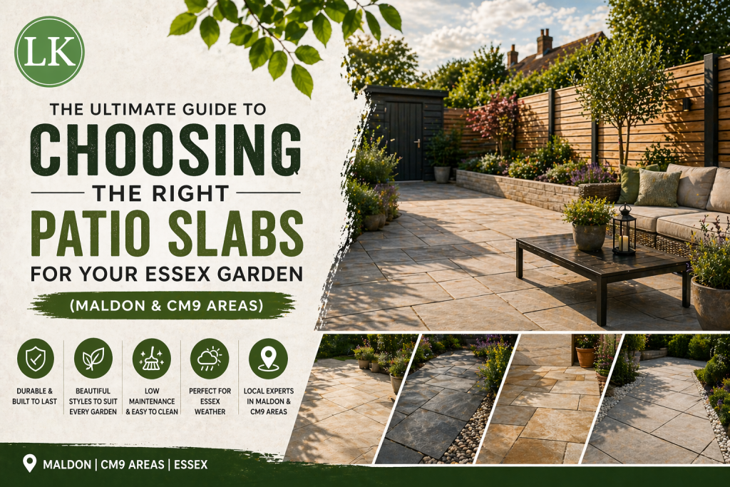 The Ultimate Guide to Choosing the Right Patio Slabs for Your Essex Garden (Maldon & CM9 Areas)